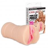 Мастурбатор-вагина PORN STAR PUSSY - Erotic Fantasy - в Хабаровске купить с доставкой