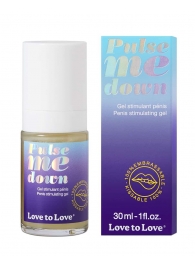 Стимулирующий гель для пениса Pulse Me Down - 30 мл. - Love to Love - купить с доставкой в Хабаровске